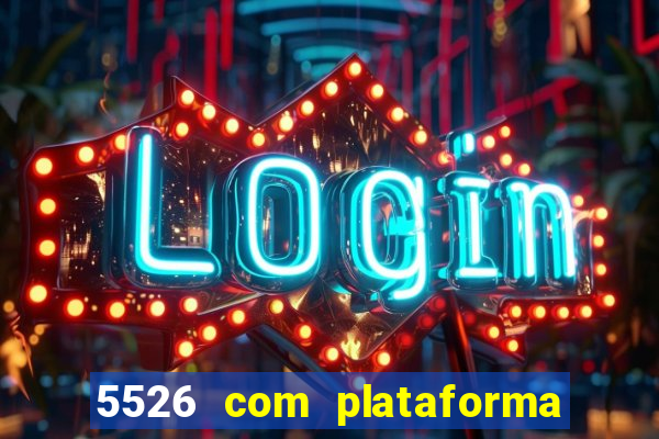 5526 com plataforma de jogos